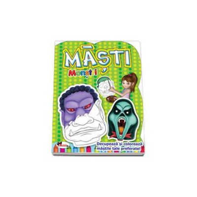 Masti - Monstri. Decupeaza si coloreaza mastile tale preferate Masti - Monstri. Decupeaza si coloreaza mastile tale preferate