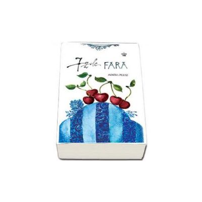 7 zile fara - Monika Peetz 7 zile fara - Monika Peetz