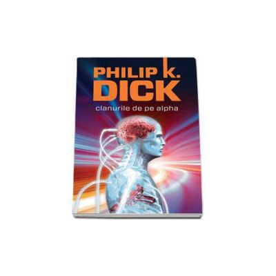 Phillip K. Dick, Clanurile de pe Alpha - Editie paperback