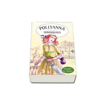Eleanor H. Porter, Pollyanna domnisoara Eleanor H. Porter, Pollyanna domnisoara