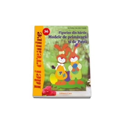 Figurine din hartie. Modele de primavara si Pasti - Idei Creative 36 Figurine din hartie. Modele de primavara si Pasti - Idei Creative 36
