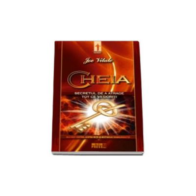 Cheia. Secretul de a atrage tot ce va doriti Cheia. Secretul de a atrage tot ce va doriti