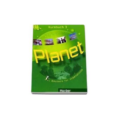 Planet 3 Kursbuch (B1). Manual de germana pentru clasa a 7-a - Deutsch fur Jugendliche