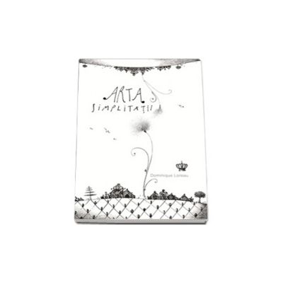 Arta simplitatii (Colectia savoir-vivre) Arta simplitatii (Colectia savoir-vivre)