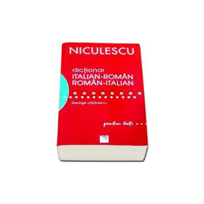 George Lazarescu - Dictionar roman-italian / italian roman (50. 000 de cuvinte si expresii) George Lazarescu - Dictionar roman-italian / italian roman (50. 000 de cuvinte si expresii)