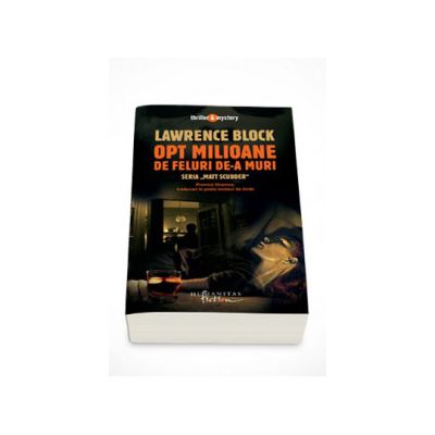 Opt milioane de feluri de-a muri - Lawrence Block Opt milioane de feluri de-a muri - Lawrence Block