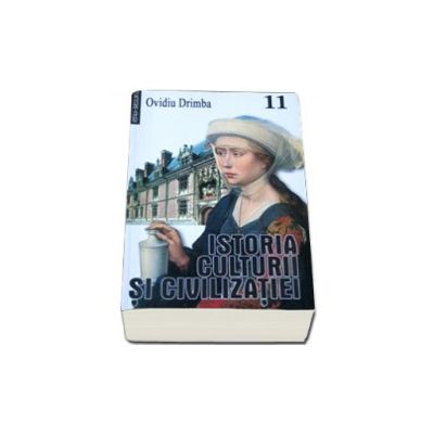 Istoria culturii si civilizatiei. Volumul 11 Istoria culturii si civilizatiei. Volumul 11