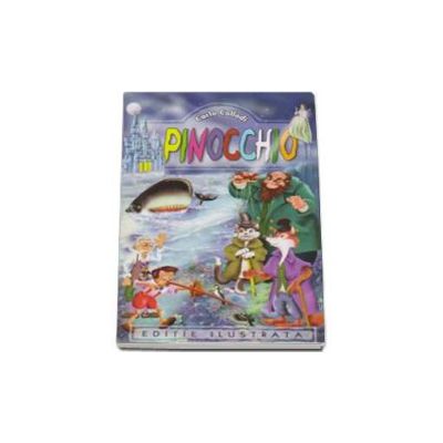 Carlo Collodi - Pinocchio - Editie ilustrata Carlo Collodi - Pinocchio - Editie ilustrata