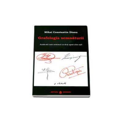 Grafologia semnaturii. Arata-mi cum semnezi ca sa-ti spun cine esti Grafologia semnaturii. Arata-mi cum semnezi ca sa-ti spun cine esti