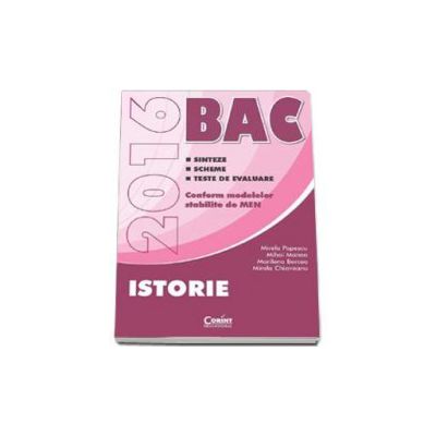 Bercea Marilena - Bacalaureat 2016, Istorie. Sinteze, scheme si teste de evaluare. Conform modelelor stabilite de MEN Bercea Marilena - Bacalaureat 2016, Istorie. Sinteze, scheme si teste de evaluare. Conform modelelor stabilite de MEN