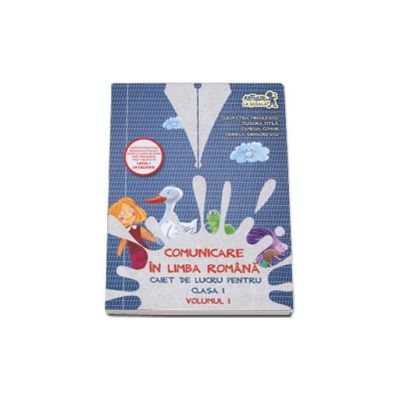 Comunicare in limba romana. Caiet de lucru pentru clasa I. Volumul I - Cleopatra Mihailescu, Tudora Pitila, Camelia Coman, Crinela Grigorescu Comunicare in limba romana. Caiet de lucru pentru clasa I. Volumul I - Cleopatra Mihailescu, Tudora Pitila, Camelia Coman, Crinela Grigorescu