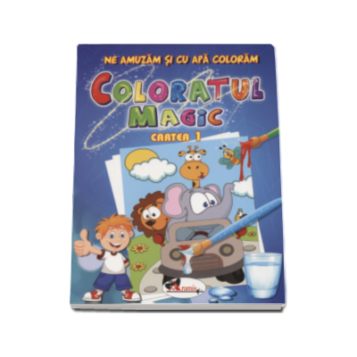 Coloratul magic. Cartea 1 - Ne amuzam si cu apa coloram Coloratul magic. Cartea 1 - Ne amuzam si cu apa coloram