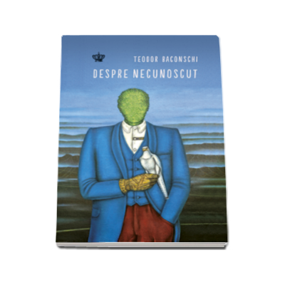 Despre necunoscut - Teodor Baconschi Despre necunoscut - Teodor Baconschi