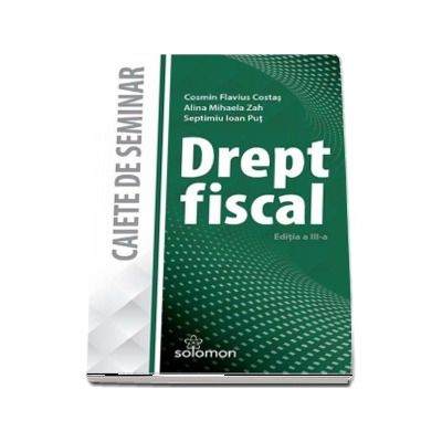 Drept fiscal. Caiet de seminar (Editia a III-a) de Cosmin Flavius Costas