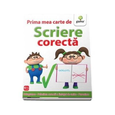 Prima mea carte de scriere corecta - Ortograme, Folosirea corecta a liniutei de unire, Paronime Prima mea carte de scriere corecta - Ortograme, Folosirea corecta a liniutei de unire, Paronime