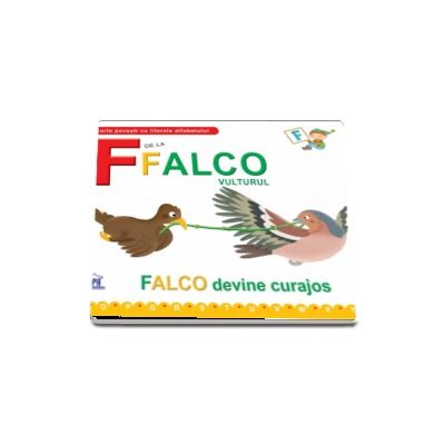 F de la Falco, vulturul. Falco devine curajos - Scurte povesti cu literele alfabetului