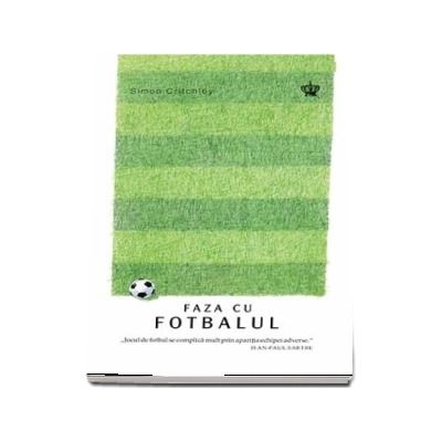 Faza cu fotbalul de Simon Critchley (Colectia Savoir-Vivre) Faza cu fotbalul de Simon Critchley (Colectia Savoir-Vivre)