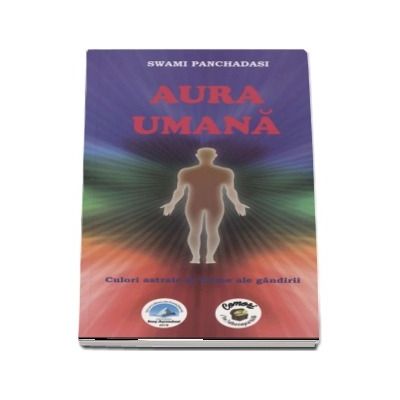 Aura Umana - Culori astrale si forme ale gandirii de Awami Panchadasi