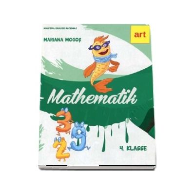 Mariana Mogos - Mathematik 4 Klasse. Manual de matematica pentru clasa a IV-a (Versiune in limba germana)