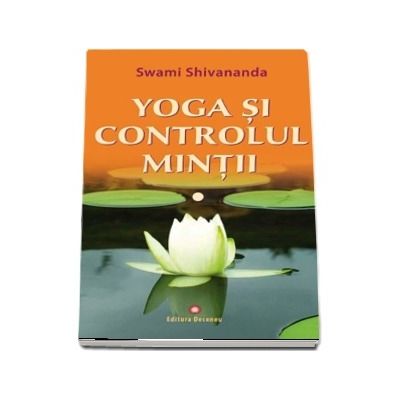 Yoga si controlul mintii de Swami Shivananda