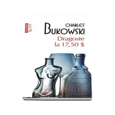 Dragoste La 17 50 Dolari Charles Bukowski Librarultau Ro