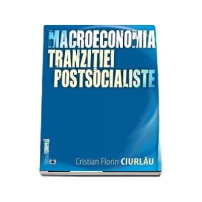Macroeconomia tranzitiei postsocialiste Macroeconomia tranzitiei postsocialiste