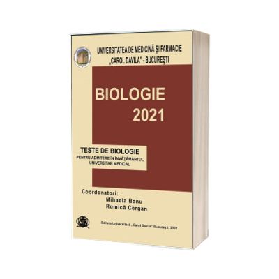 Teste de biologie 2021, pentru admiterea in invatamantul universitar medical, Carol Davila