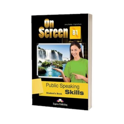 Curs limba engleza On Screen B1 Public Speaking Skills Manualul elevului, Jenny Dooley, Express Publishing
