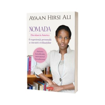 Nomada. Din Islam in America. O experienta personala a ciocnirii civilizatiilor, Ayaan Ali Hirsi, Polirom