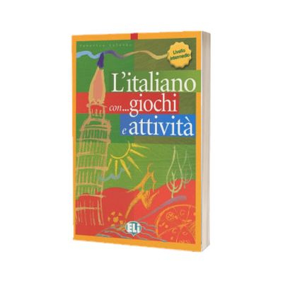 L italiano con... giochi e attivita. Libro di attivita livello intermedio, Frederica Colombo, ELI