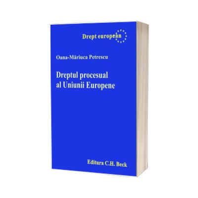 Dreptul procesual al Uniunii Europene. Petrescu, Oana Mariuca. C. H. BECK