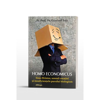 Homo economicus - Iisus Hristos, sensul creatiei si insuficientele purului biologism