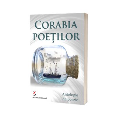 Corabia poetilor. Antologie de poezie