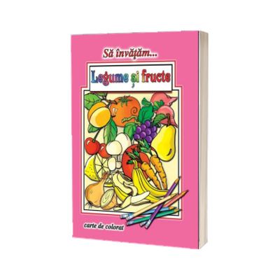 Sa invatam....Legume si fructe (carte de colorat A4)