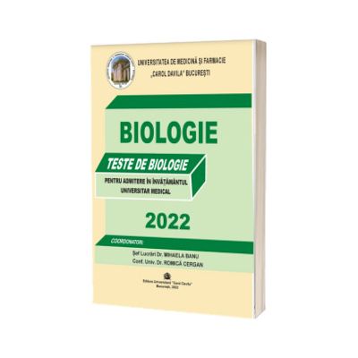 Teste de biologie 2022, pentru admiterea in invatamantul universitar medical, Carol Davila