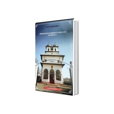 Monografia bisericii parohiei Afumati 2