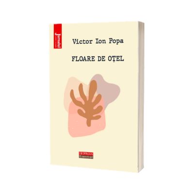 Floare de otel - Victor Ion Popa, Editia 2021