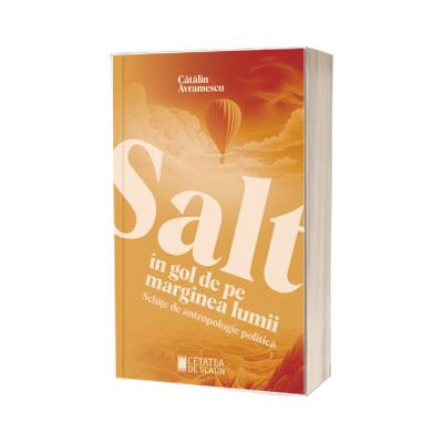 Salt in gol de pe marginea lumii. Schite de antropologie politica