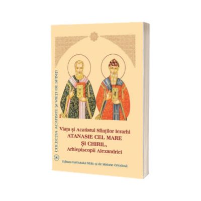 Viata si Acatistul Sfintilor Ierarhi Atanasie cel Mare si Chiril, Arhiepiscopii Alexandriei