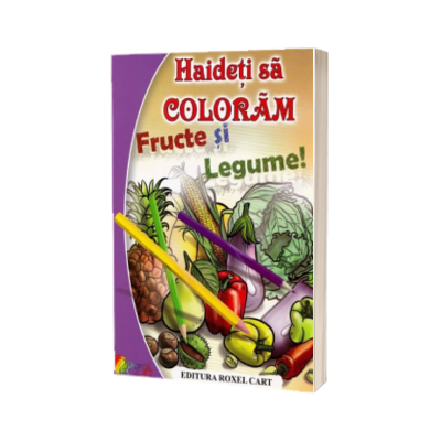 Haideti sa coloram: Fructe si legume - Format A4