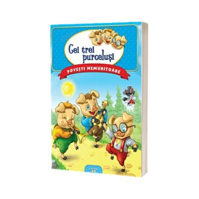 Povesti nemuritoare. Cei trei purcelusi