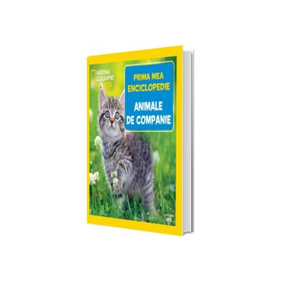 Animale de companie. Volumul 21. Prima mea enciclopedie National Geographic