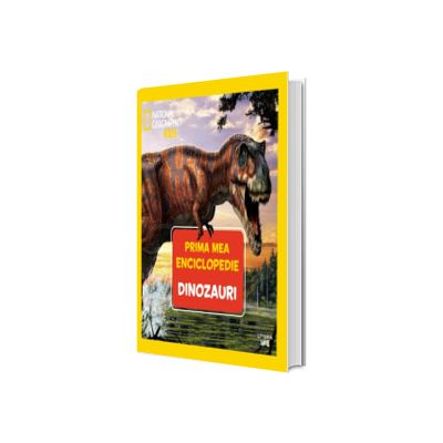 Dinozauri. Volumul 1. Prima mea enciclopedie National Geographic
