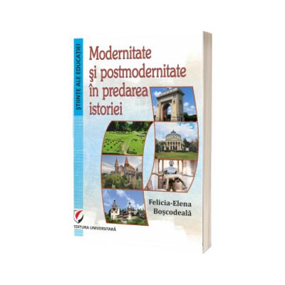 Modernitate si postmodernitate in predarea istoriei