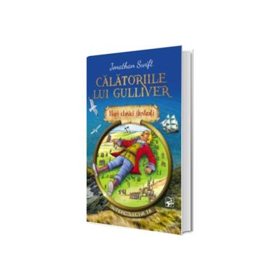 Calatoriile lui Gulliver. Mari clasici ilustrati