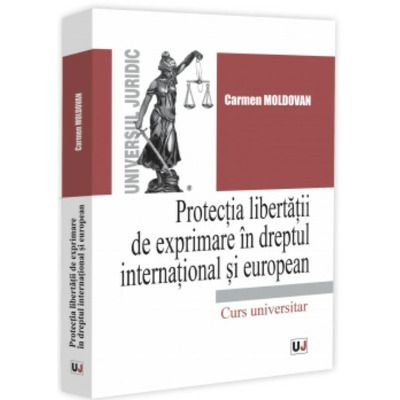 Protectia libertatii de exprimare in dreptul international si european