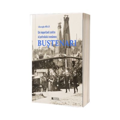 Un important centru al petrolului romanesc Bustenari (1857-1948)