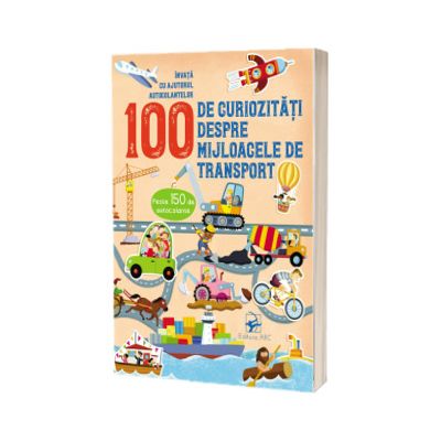 100 de curiozitati despre mijloacele de transport. Invata cu autocolante