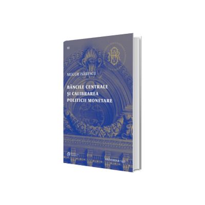 Bancile centrale si calibrarea politicii monetare