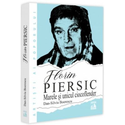 Florin Piersic. Marele si unicul ciocoflender